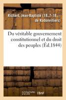 Du véritable gouvernement constitutionnel et du droit des peuples