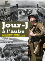 Le 6 juin à l'aube - les unités spéciales américaines du débarquement en Normandie, les unités spéciales américaines du débarquement en Normandie