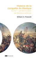 1, Histoire de la conquête du Mexique, La conquête de l'empire aztèque