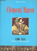 Clément Marot 1496-1544 : Poète et aventurier, poète et aventurier