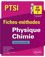 Physique Chimie PTSI - Fiches-méthodeset exercices corrigés