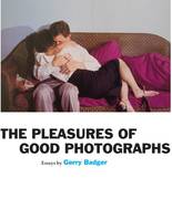 The Pleasures of Good Photographs /anglais