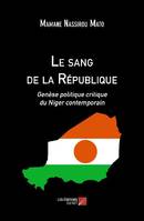 Le sang de la République, Genèse politique critique du Niger contemporain