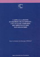 L'appui à la petite entreprise francophone : une analyse comparée des services d'aide non financiers, une analyse comparée des services d'aide non financiers