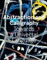 Abstraction and Calligraphy, Towards a Universal Language