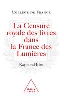 La Censure royale des livres dans la France des Lumières