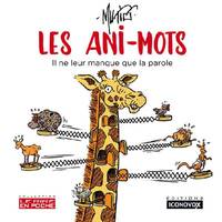 Les ani-mots, Il ne leur manque que la parole