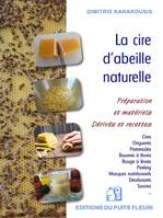 La cire d'abeille naturelle, Préparation et matériels - Dérivés et recettes