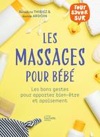 Les massages pour bébé, Les bons gestes pour apporter bien-être et apaisement