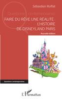 Faire du rêve une réalité, L'histoire de disneyland paris