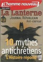 10 mythes antichrétiens l'histoire répond - Hors-série N°4 l'homme nouveau