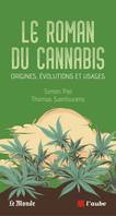 Le roman du cannabis, Origines, évolutions et usages