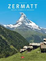 Zermatt, Nature, hommes et paysages