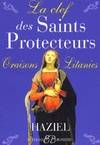 La clef des saints protecteurs, oraisons et litanies