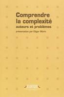 Comprendre la complexité : Auteurs et problèmes, auteurs et problèmes