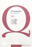 ORTHOGRAPHE AU QUOTIDIEN - CYCLE 3