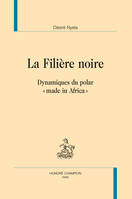 La filière noire - dynamiques du polar made in Africa