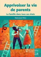 Apprivoiser la vie de parents / la famille dans tous ses états