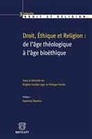 Droit, éthique et religion : de l'âge théologique à l'âge bioéthique, de l'âge théologique à l'âge bioéthique