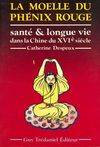 Moelle du phénix rouge, santé et longue vie dans la Chine du XVIè siècle