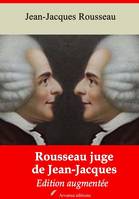 Rousseau juge de Jean-Jacques – suivi d'annexes, Nouvelle édition 2019