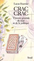 Crac-crac. Théorie générale du sexe et de la politique, Théorie générale du sexe et de la politique