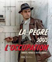 La pègre sous l'Occupation, Bandits, truands et petits voyous