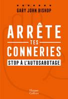 Arrête tes conneries, Stop à l'autosabotage