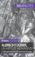 Albrecht Dürer, un artiste humaniste, La Renaissance dans le Nord de l'Europe