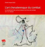 L’art chevaleresque du combat, Le maniement des armes à travers les livres de combat (XIVe-XVIe siècles)