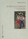 Le siècle du dragon, un reportage et quelques réflexions sur la Chine d'aujourd'hui et peut-être de demain