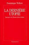 La Dernière Utopie, naissance de l'Europe démocratique