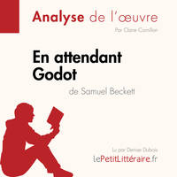 En attendant Godot de Samuel Beckett (Analyse de l'oeuvre), Analyse complète et résumé détaillé de l'oeuvre