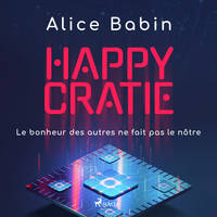 Happycratie - Le bonheur des autres ne fait pas le nôtre