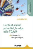 L'enfant à haut potentiel, les dys et le TDA/H, Comprendre et diagnostiquer