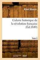 Galerie historique de la révolution française. Tome 2
