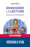 Enseigner la lecture, Lecture, écriture, compréhension