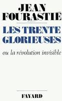 Les Trente Glorieuses, Ou la révolution invisible de 1946 à 1975