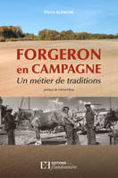 FORGERON EN CAMPAGNE, UN METIER DE TRADITIONS