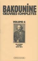 Oeuvres complètes de Bakounine, 6, Œuvres Complètes T. 6, Michel Bakounine et ses relations slaves