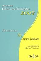 Droit constitutionnel, 2007, méthodologie & sujets corrigés