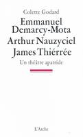 Emmanuel Demarcy-Mota, Arthur Nauzyciel, James Thiérrée, Un théâtre apatride, un théâtre apatride