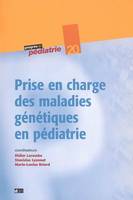 PRISE EN CHARGE DES MALADIES GENETIQUES EN PEDIATRIE