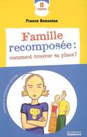 Famille recomposée : comment trouver sa place ?, comment trouver sa place ?