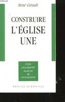 Construire l'Eglise une, nouveaux chemins oecuméniques