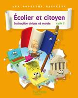Dossiers Hachette Instruction Civique et Morale Cycle 2 Ecolier et citoyen - Livre élève - Ed. 2012, instruction civique et morale