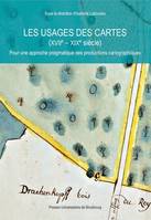 Les usages des cartes (17e-19e siècle), Pour une approche pragmatique des productions cartographiques