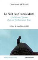 La nuit des grands morts - l'initiée et l'épouse chez les Tamberma du Togo, l'initiée et l'épouse chez les Tamberma du Togo