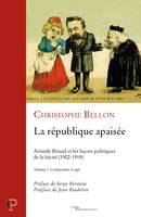 La République apaisée. Volume 1. Comprendre et agir