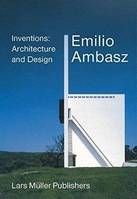 Emilio Ambasz Inventions: Architecture and Design /anglais